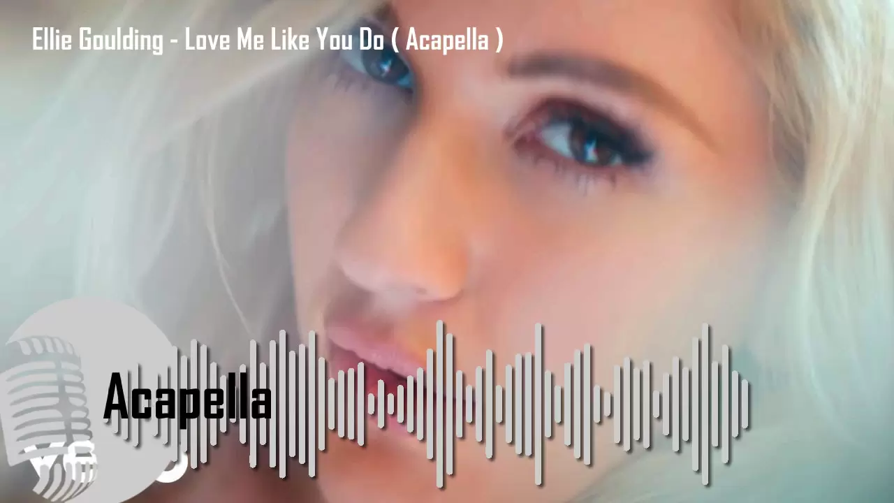 Ellie Goulding - Love Me Like You Do ( Acapella )