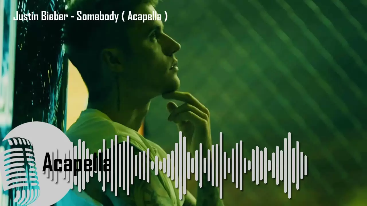 Justin Bieber - Somebody ( Acapella )