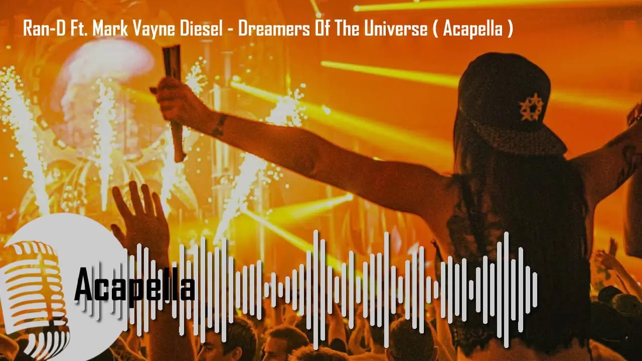 Ran-D Ft. Mark Vayne Diesel - Dreamers Of The Universe ( Acapella )